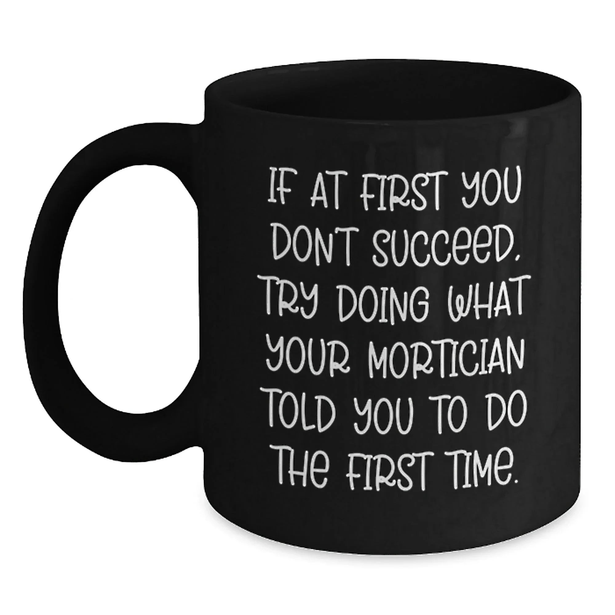 Mortician Humor Funny Quote Gifts for Mortician Friends Christmas Unique Gifts from Men