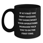 Funny Operations Manager Gifts for Men - Humorous Black Coffee Mug - 'Try What They Told You' - Unique Christmas Unique Gifts from Friends