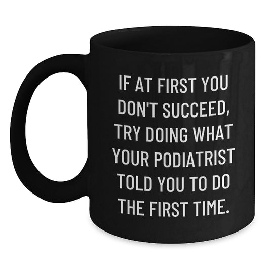Funny Podiatrist Gifts for Men Women Friends Coworkers Family, Inspirational Coffee Mug for Men Women, Christmas Unique Gifts from Friends to Podiatrist - Main