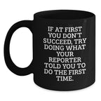 Funny Reporter Gifts for Men - Black Coffee Mug, Perfect for Friends and Family 'If At First You Don't Succeed, Try Doing What Your Reporter Told You To Do The First Time', Christmas Unique