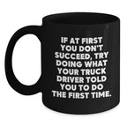 Funny Truck Driver Quotes Gifts from Friends to Men on Graduation Unique Gifts Black Coffee Mug