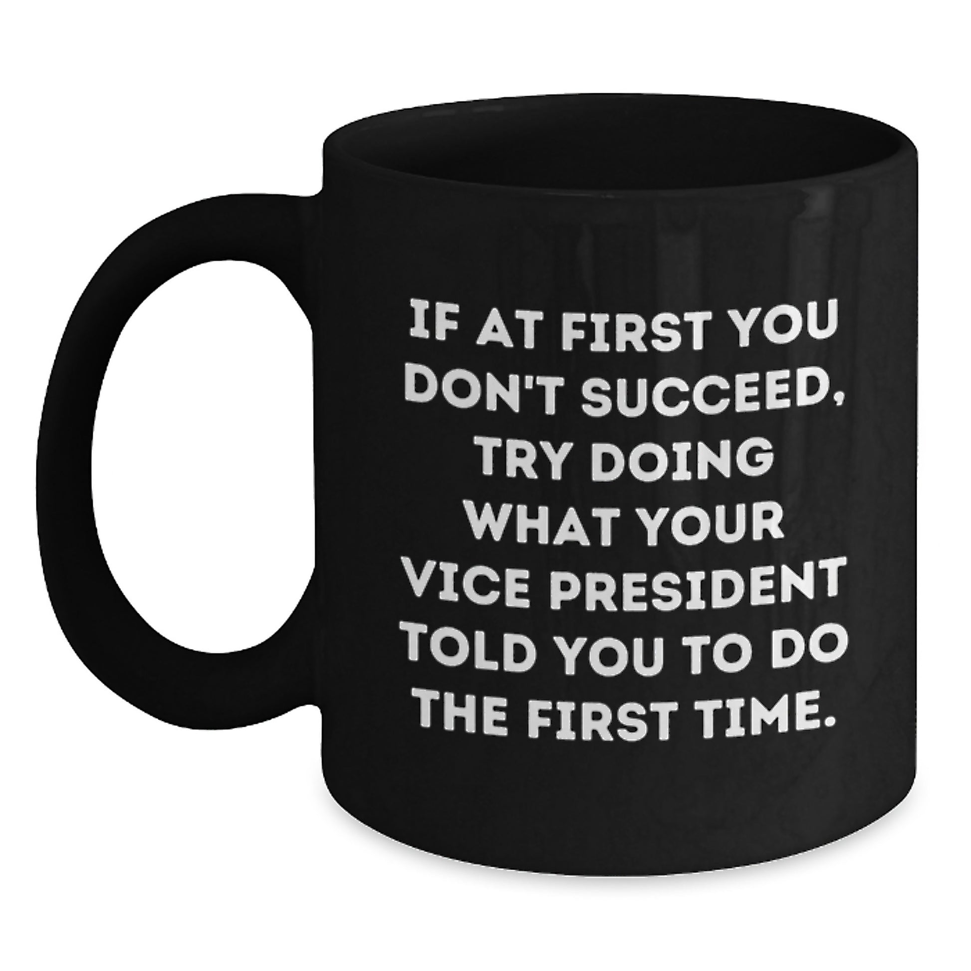 Funny Vice President Gifts from Friends for Graduation, Black Coffee Mug with Inspirational Quote, 11oz or 15oz, Microwave and Dishwasher Safe - Main