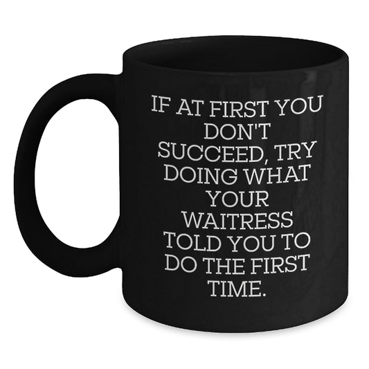 Funny Waitress Quotes Coffee Mug Gifts from Men to Colleagues, Unique Christmas Unique Gifts for Waitress at Work, Black 11oz/15oz Ceramic Mug - Main