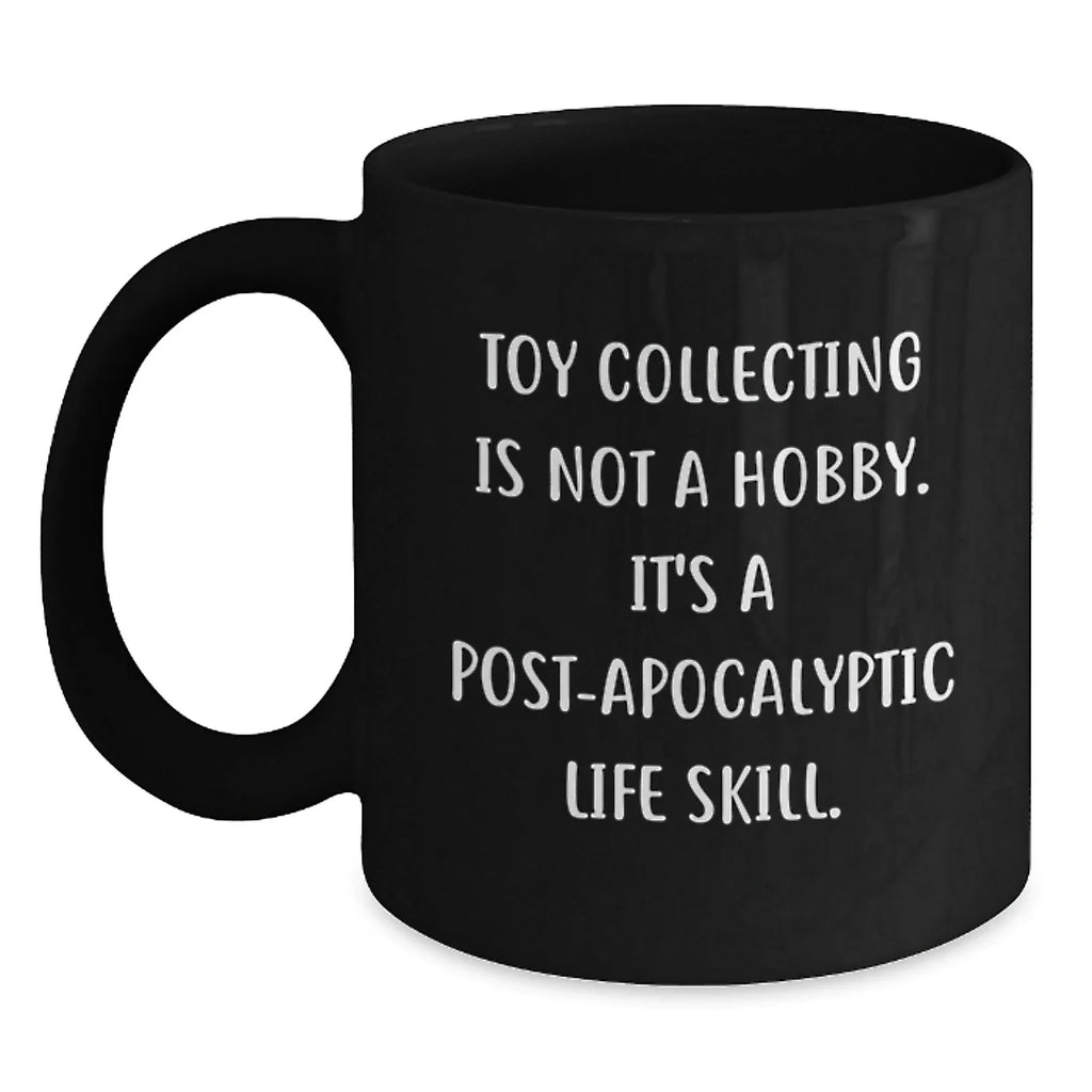 Funny Toy Collecting Gifts from Friends for Men - 'Toy Collecting Is Not A Hobby' Black Coffee Mug, Christmas Unique Mug