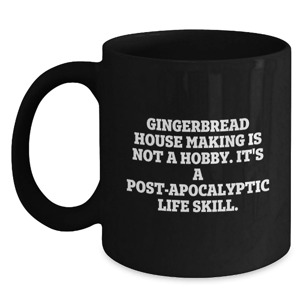 Funny Gingerbread House Making Gifts for Him, Gifts from Friends, Unique Black Coffee Mug for Graduation, 'Gingerbread House Making Is Not A Hobby...' Quote