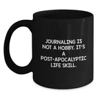 Funny Journaling Quote Gifts from Friends for Journaling Lovers Black Coffee Mug, Unique Christmas Unique Gifts for Journaling Enthusiasts, Post-apocalyptic Life Skill Mug