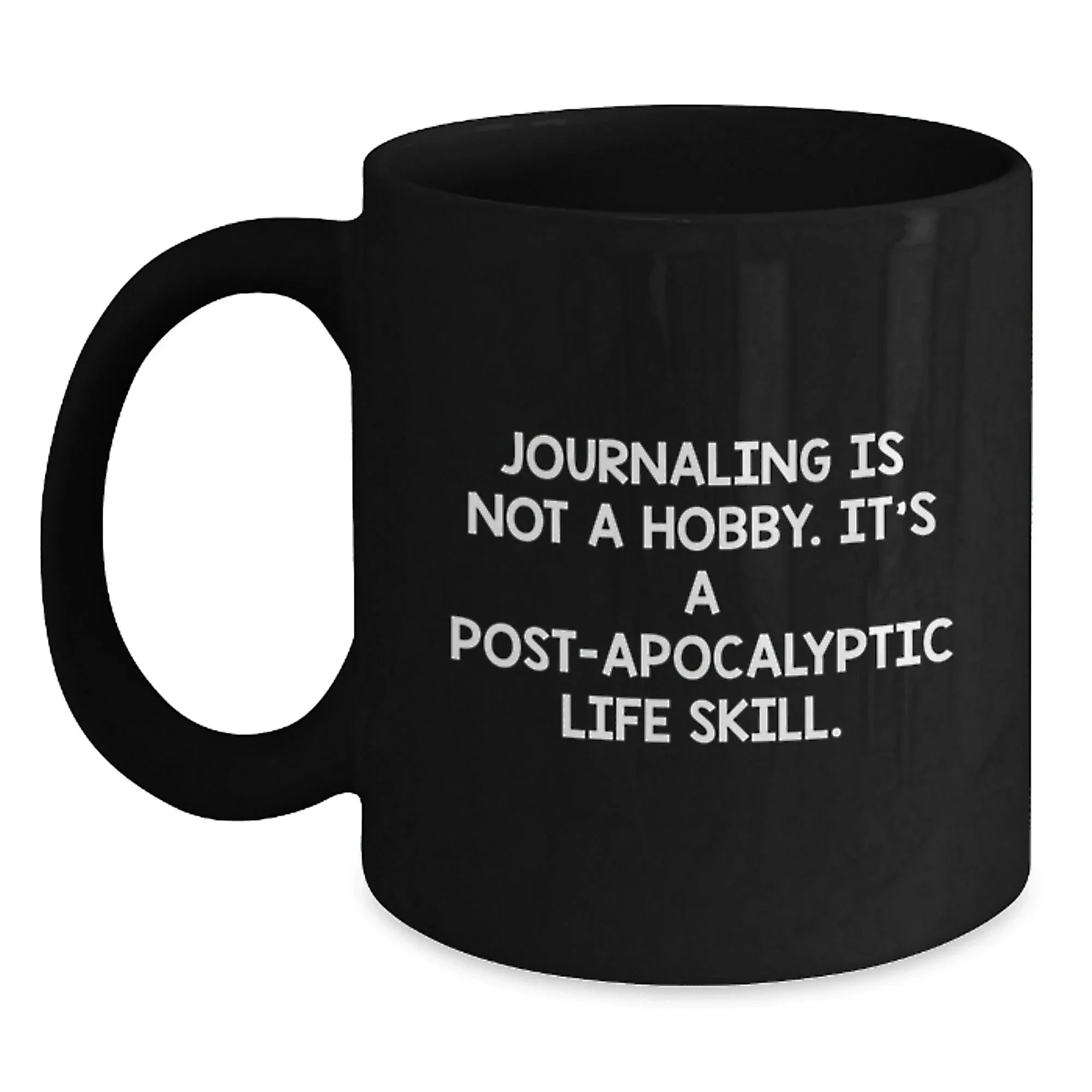 Funny Journaling Quote Gifts from Friends for Journaling Lovers Black Coffee Mug, Unique Christmas Unique Gifts for Journaling Enthusiasts, Post-apocalyptic Life Skill Mug