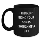 Son Coffee Mug for Him Birthday Gift - I Think Me Being Your Son Is - Main