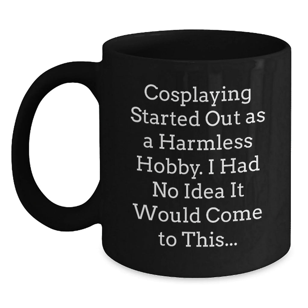 Funny Cosplaying Gifts for Men - Cosplaying Black Coffee Mug - Gift from Friends to Cosplaying Enthusiasts - Christmas Unique Presents