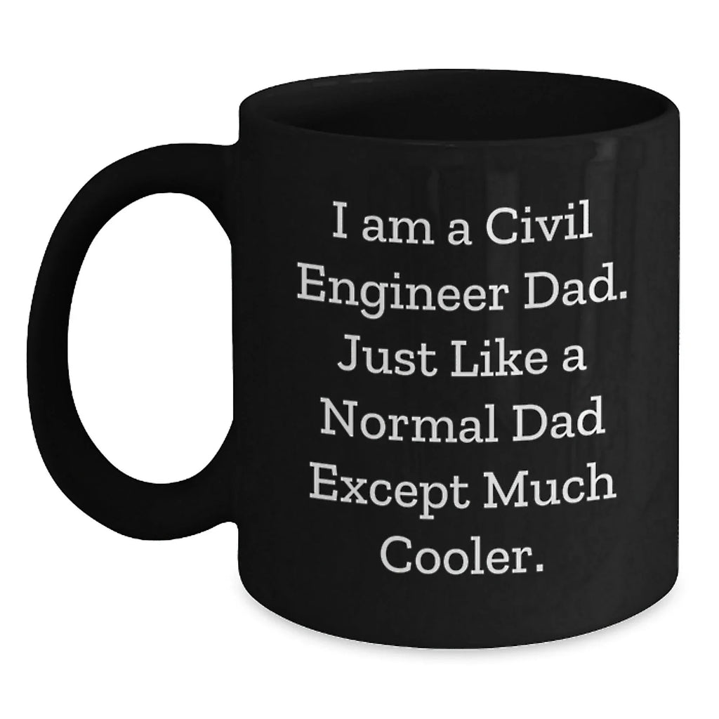 Civil Engineer Gifts from Dad, Funny Quote Black Coffee Mug, Christmas Unique Present for Men