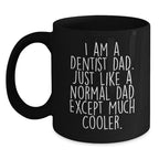 Funny Dentist Gifts for Dad - Unique Black Coffee Mug, 'I Am A Dentist Dad...'