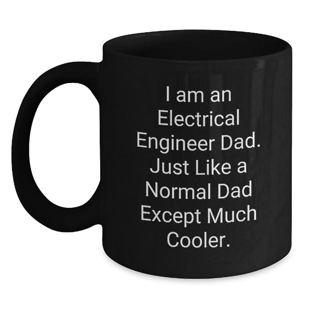 Unique Gifts for Electrical Engineer Dad, Funny Black Coffee Mug, Christmas Unique Gifts from Dad to Son, Daughter, Husband, Wife, Friends, Coworkers