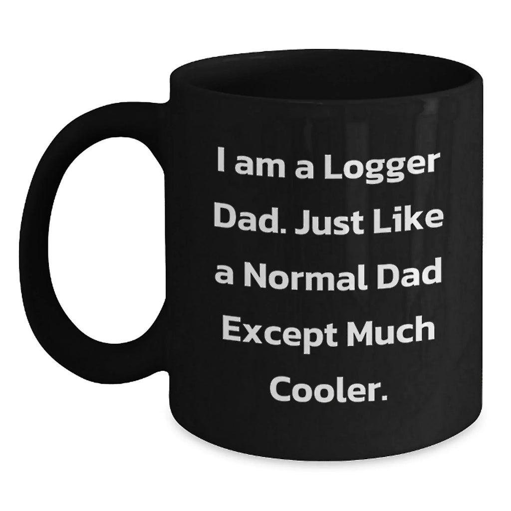 Funny Logger Dad Gifts from Men for Logger Friends - Graduation Unique Gifts