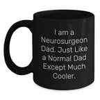 Funny Neurosurgeon Gifts, Unique Christmas Unique Gifts from Dad, Black Coffee Mug for Neurosurgeon Dad