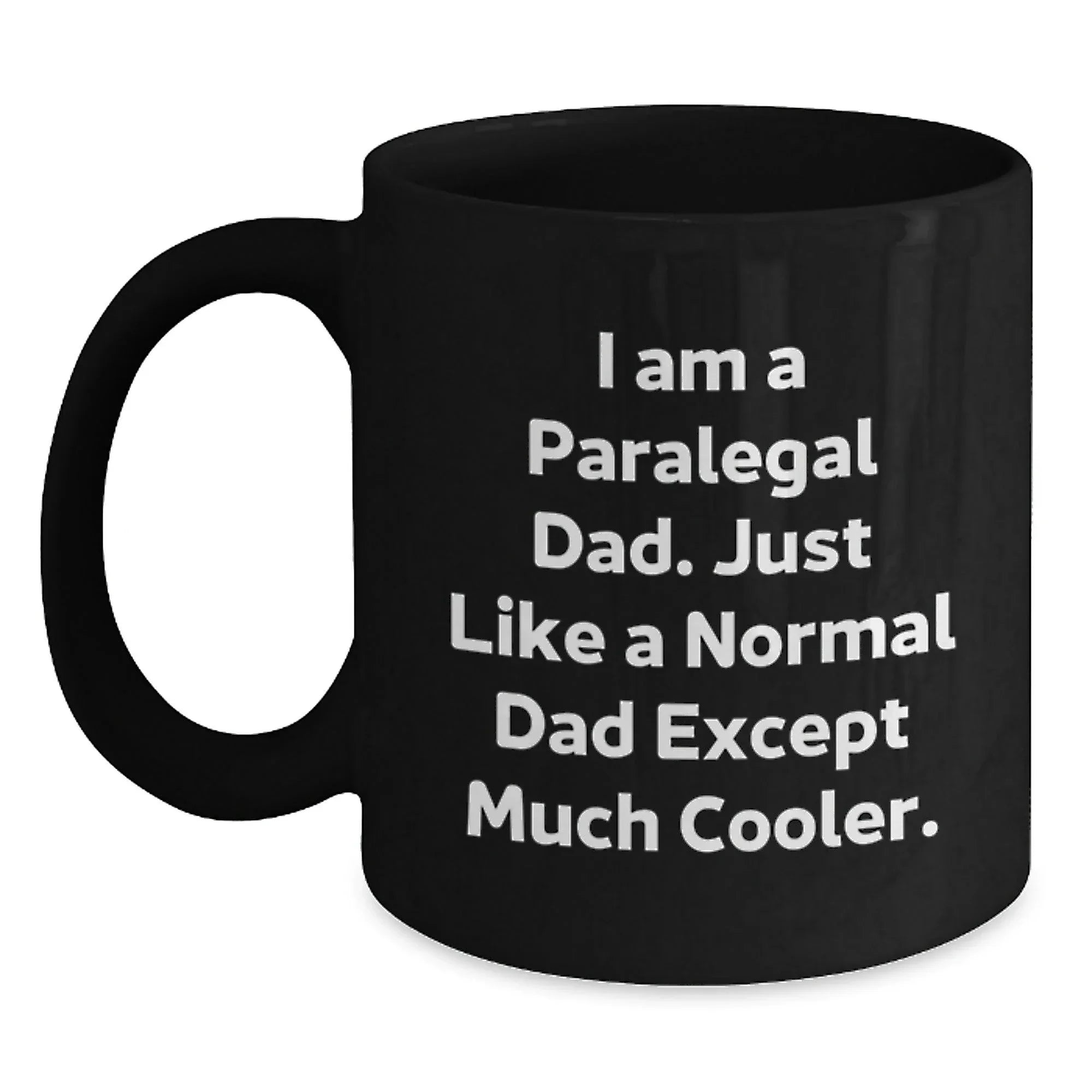 Funny Paralegal Gifts for Him - Black Coffee Mug, I Am A Paralegal Dad Quote, Unique Christmas Memorable Presents