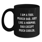 Tool Maker Dad Gifts, Black Coffee Mug for Christmas, Funny Quote 'I Am A Tool Maker Dad' - 11oz or 15oz Ceramic Mug