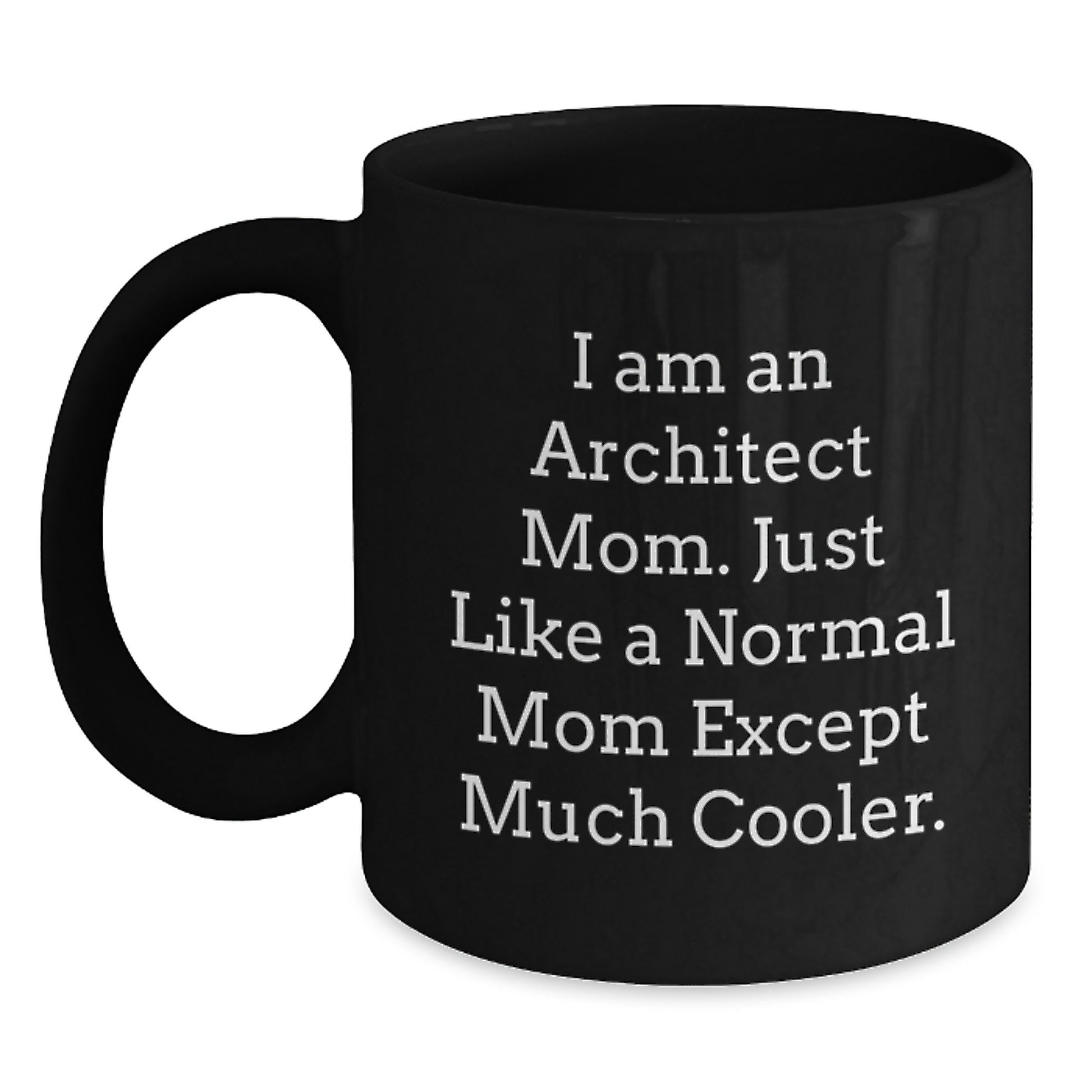 Funny Architect Mom Gift, Unique Black Coffee Mug for Christmas Unique Gifts from Mom to Architect Son or Daughter - Main