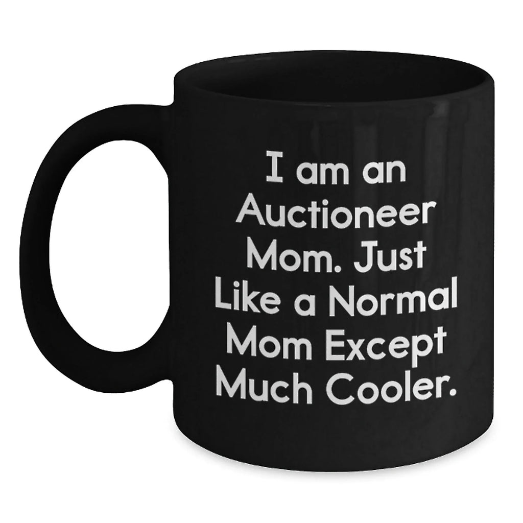 Auctioneer Mom Gifts from Friends to Graduating Auctioneer, Funny Quote Inside Black Coffee Mug, Microwave and Dishwasher Safe