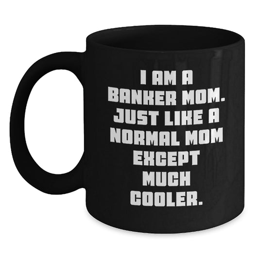 Gifts from Family to Banker Mom, Funny Quote Black Coffee Mug, Graduation Unique Gifts for Banker - Main