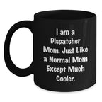 Funny Dispatcher Gifts from Mom - I'm A Dispatcher Mom Black Coffee Mug, Perfect Christmas Unique Gifts for Dispatcher Friends