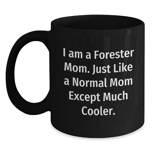 Forester Mom Black Coffee Mugs, Funny Graduation Gifts from Mom, I Am A Forester Mom Gifts for Forester, Unique Black Coffee Mugs - Main
