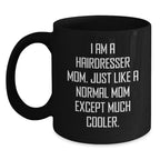 Funny Hairdresser Gifts - I Am A Hairdresser Mom Black Coffee Mug for Christmas Unique Gifts from Mom to Hairdresser Friend
