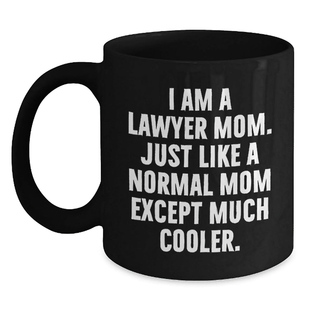Funny Lawyer Gifts from Mom - 'I Am A Lawyer Mom' Black Coffee Mug for Graduation