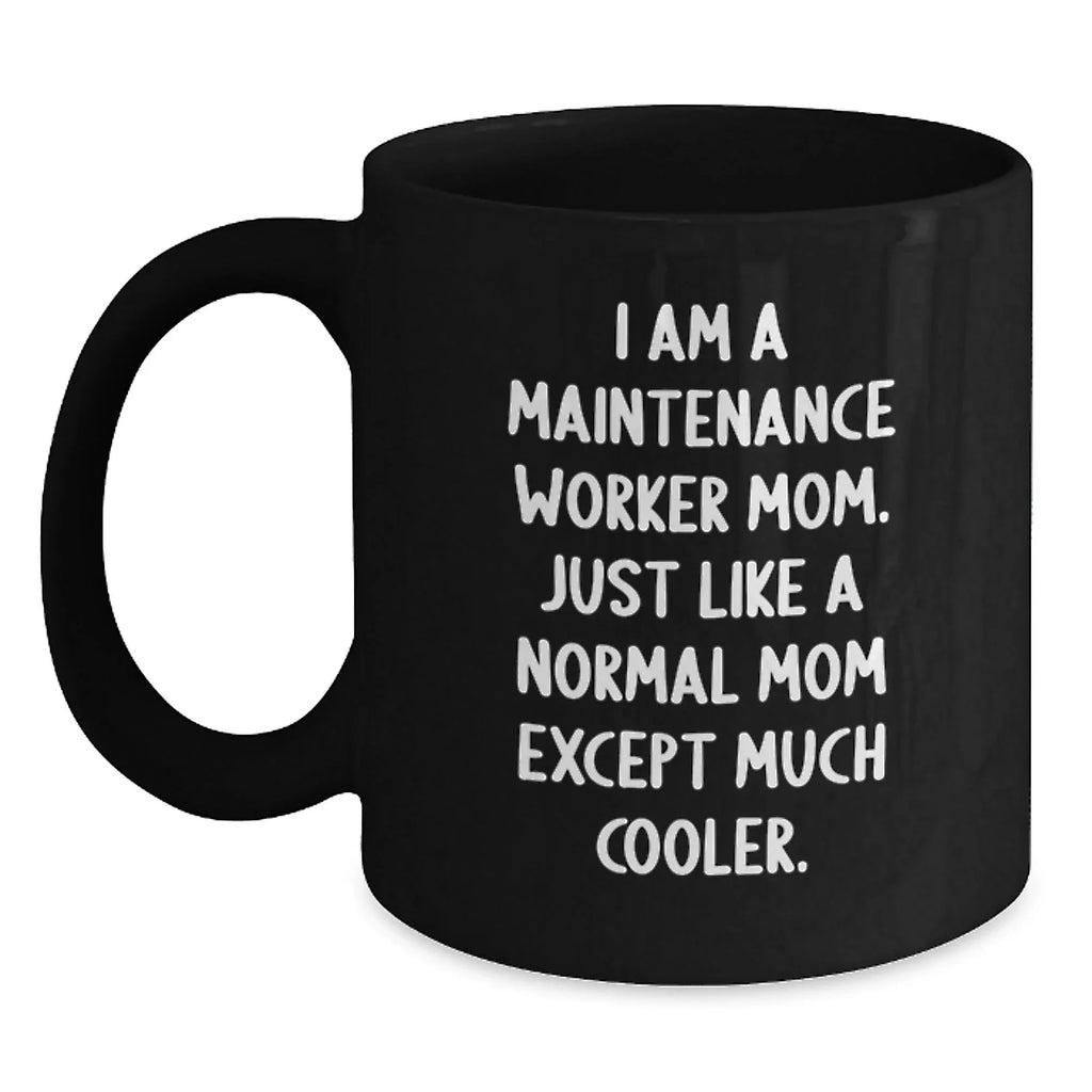 Gifts from Mom for Maintenance Worker Dad, Funny Quote Black Coffee Mug, Graduation Unique Gifts for Him