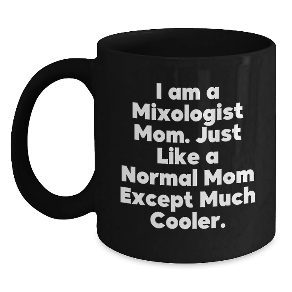 Fun Mixologist Mom Gifts from Friends for Christmas, Funny Black Coffee Mug, Perfect for Coffee Lovers, Unique Mixologist Mom