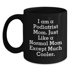 Funny Podiatrist Mom Black Coffee Mugs Gifts from Friends to Podiatrist Graduation Unique Gifts - Main