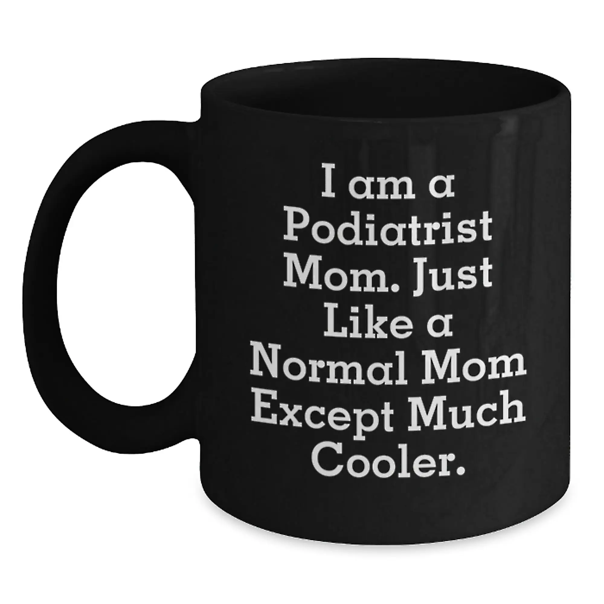 Funny Podiatrist Mom Black Coffee Mugs Gifts from Friends to Podiatrist Graduation Unique Gifts - Main