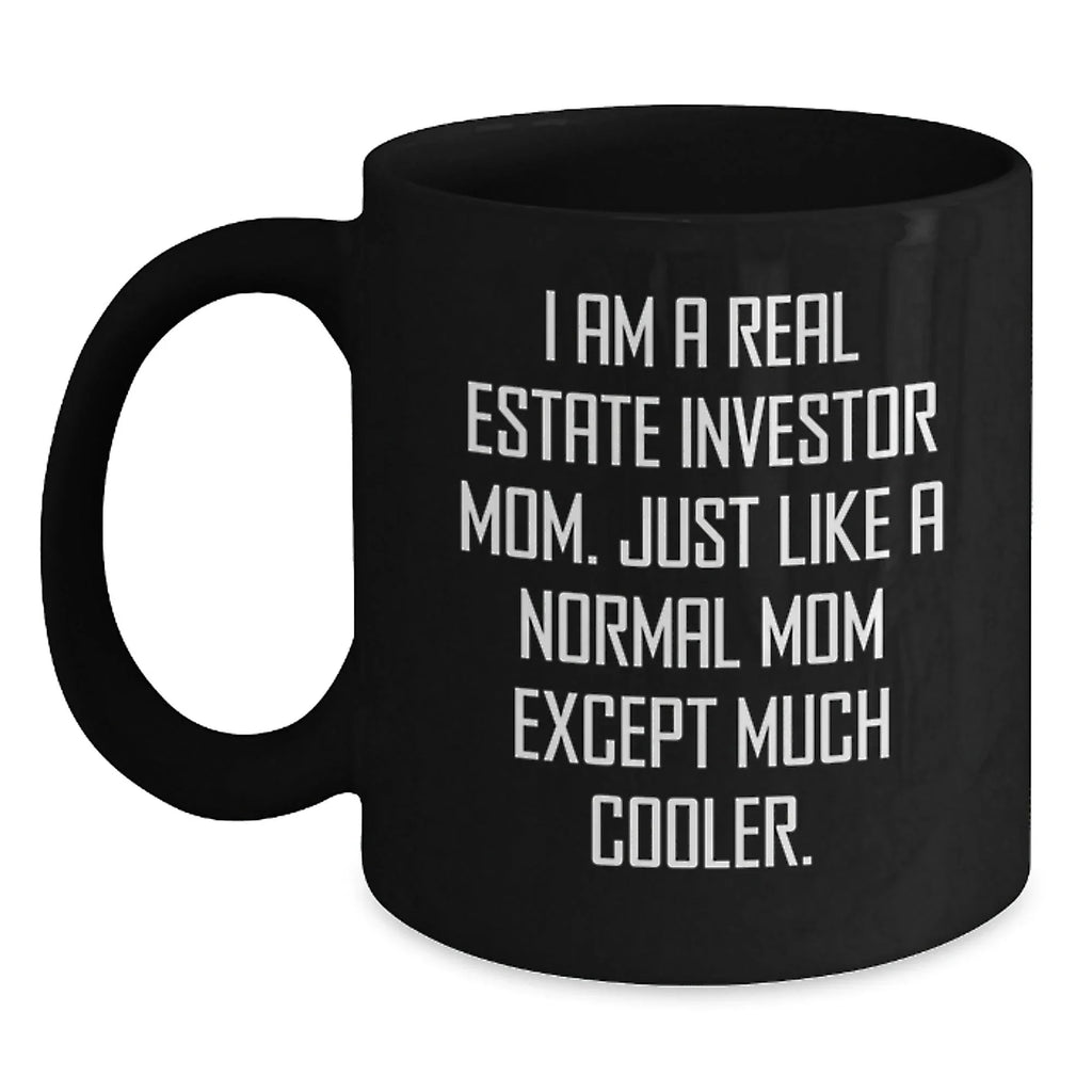 Funny Real Estate Investor Gifts, Black Coffee Mug for Mom, Gifts from Friends for Real Estate Investor Mom, Graduation Unique Gifts for Her