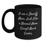 Funny Sheriff Mom Gifts for Sheriff Men - I Am A Sheriff Mom Black Coffee Mug, Unique Christmas Unique Gifts from Friends to Family