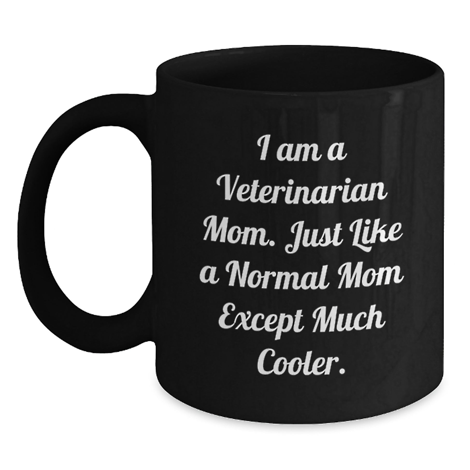 Fun, Cute, Inspirational Gifts for Veterinarian Mom from Friends, Family or Coworkers - I Am A Veterinarian Mom Black Coffee Mug - Main