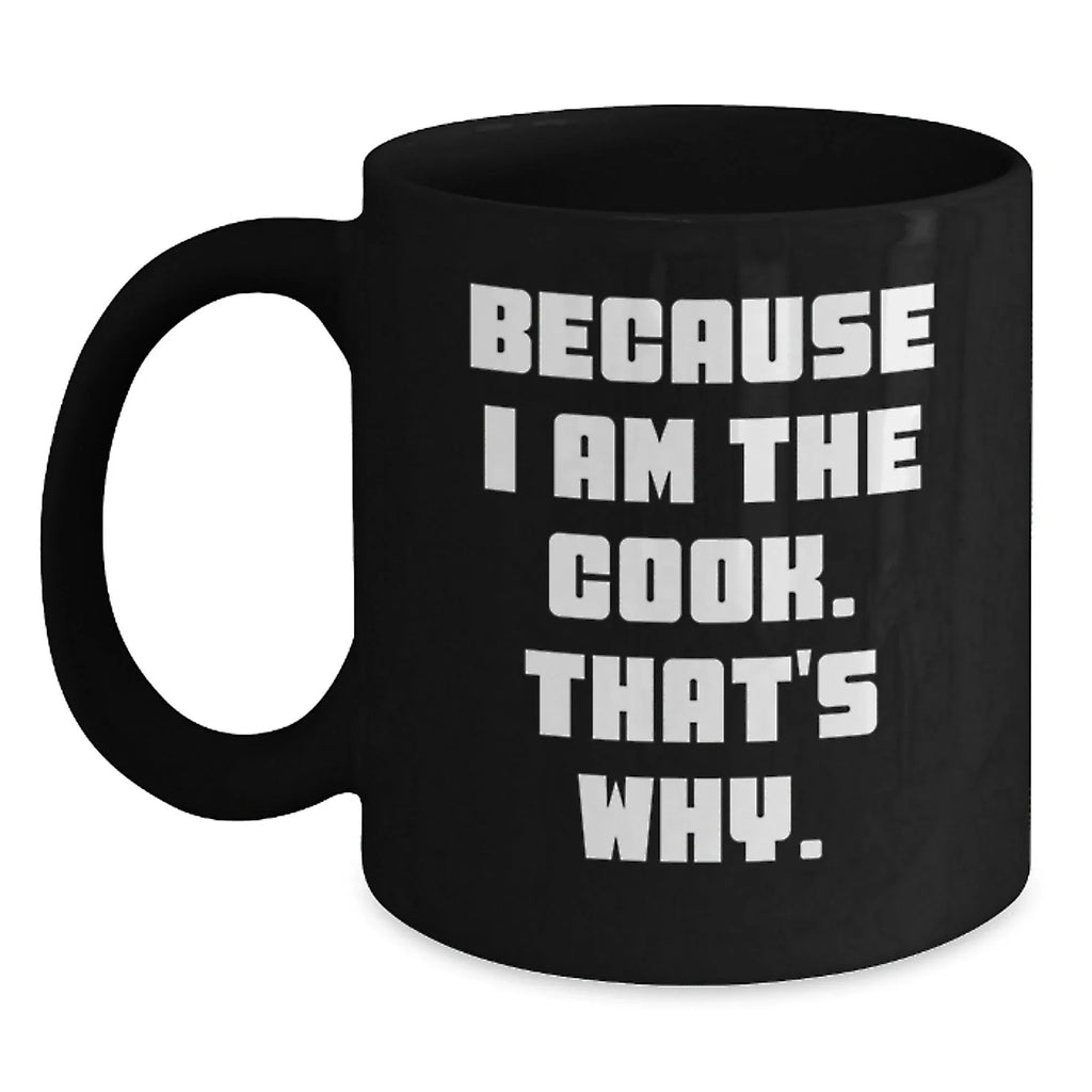Funny Cook Gifts for Men from Women, Black Coffee Mug with Because I Am The Cook That's Why, Christmas Unique Mugs