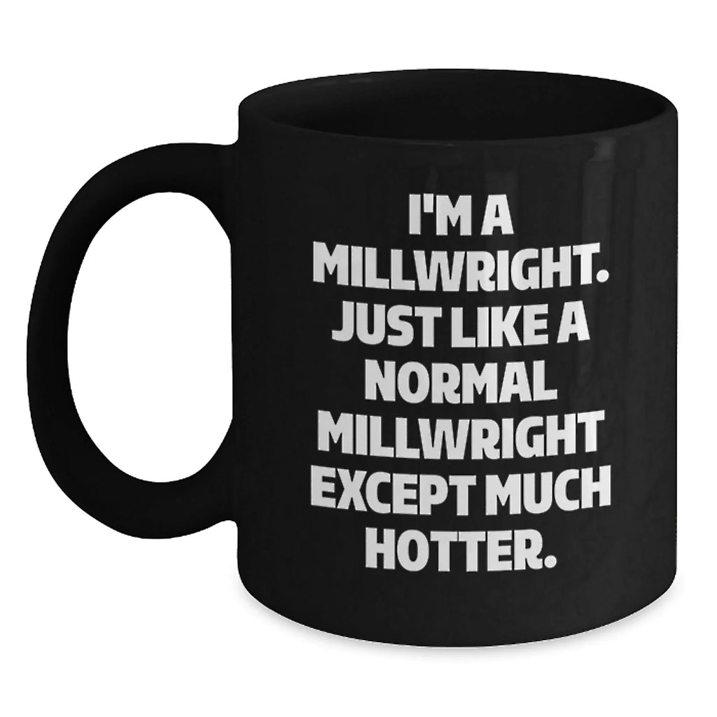 Funny Millwright Gift for Friends Birthday Unique Black Coffee Mugs from Men - Main