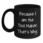 Tool Maker Gifts from Friends, Unique Birthday Mugs with Funny Quote, Black Coffee Mug for Men