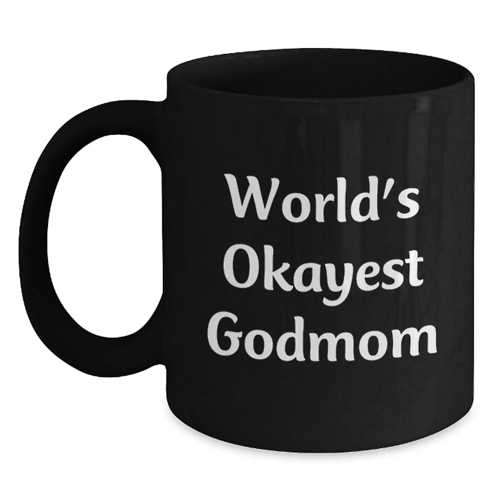 Funny Godmom Gifts for Christmas Unique Mugs from Family, Black Coffee Mug with 'World's Okayest Godmom' Quote, 11oz or 15oz Ceramic, Microwave and Dishwasher Safe