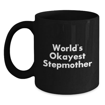 Funny Stepmother Gifts from Men, Women, Family - World's Okayest Stepmother Black Coffee Mug for Stepmom's Birthday Unique Gifts - Main