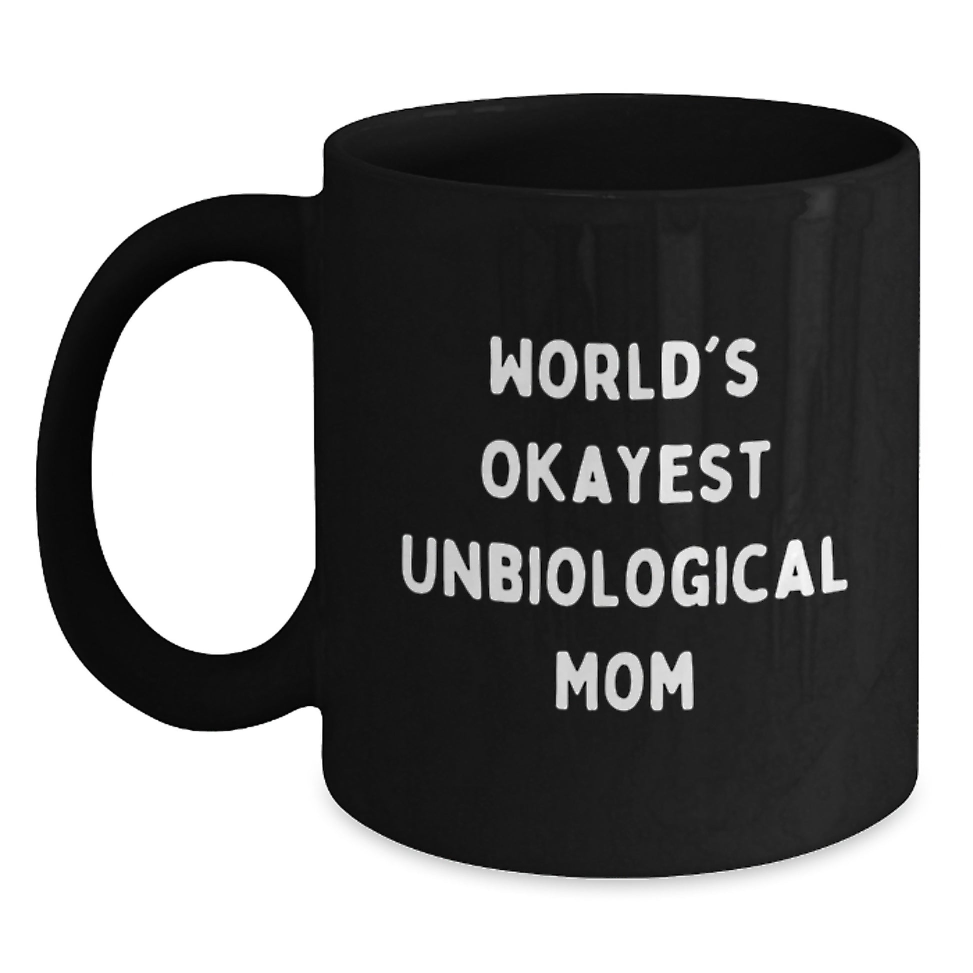 Funny Unbiological Mom Gifts from Men to Women Unbiological Mom, Black Coffee Mug for Christmas Unique Gifts, Okayest Unbiological Mom Quote Ceramic Mug, 11oz or 15oz - Main