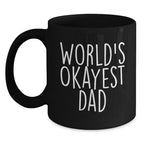 Funny World's Okayest Dad Gifts for Men - Black Coffee Mug from Family - Unique Christmas Memorable Presents