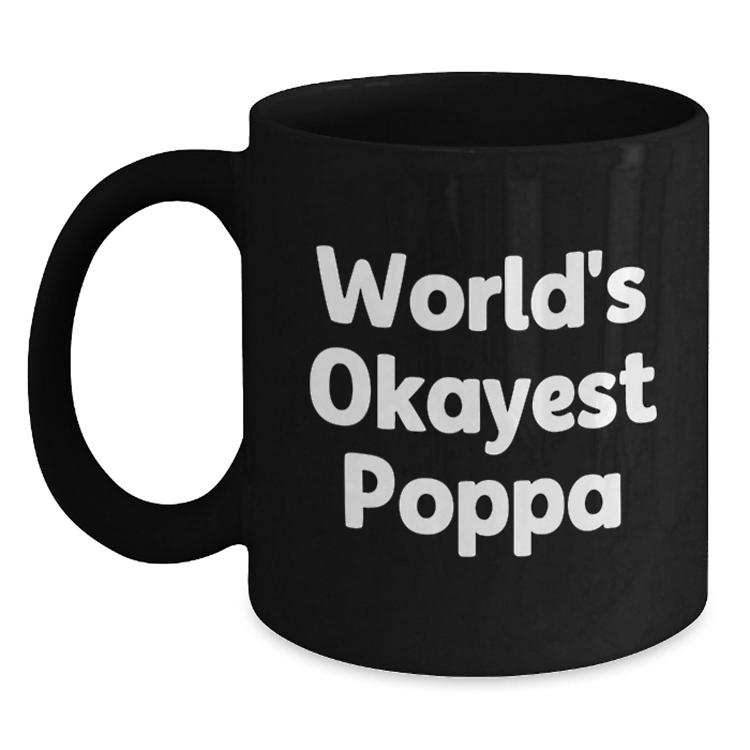Funny Gifts from Poppa for Christmas Unique - Black Coffee Mug with 'World's Okayest Poppa' Quote - Main