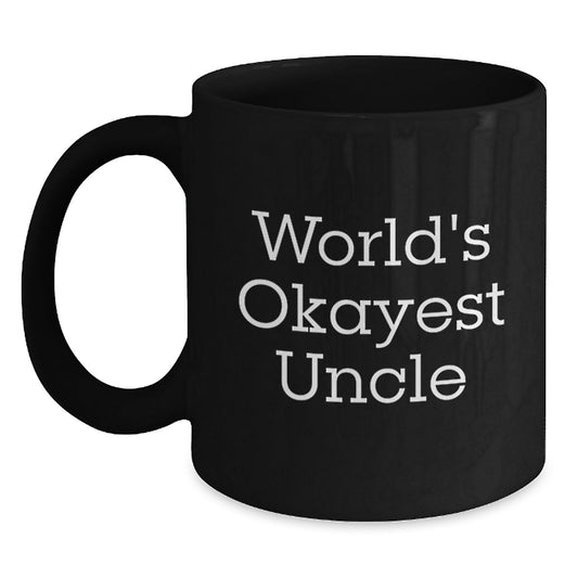 Funny Gifts for Uncle from Family - 'World's Okayest Uncle' Black Coffee Mugs, Unique Christmas Memorable Presents for Men, Women, Friends, or Coworkers - Main