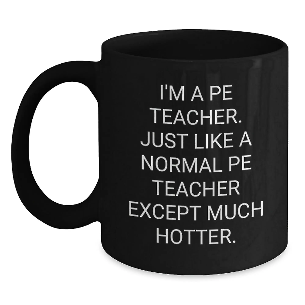 Funny PE Teacher Black Coffee Mugs, Gifts from Men to PE Teacher, Unique Father's Day Unique Gifts for PE Teacher, Perfect for PE Teacher Friends, Black 11oz/15oz Ceramic Mug, - Main