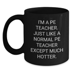 Funny PE Teacher Black Coffee Mugs, Gifts from Men to PE Teacher, Unique Father's Day Unique Gifts for PE Teacher, Perfect for PE Teacher Friends, Black 11oz/15oz Ceramic Mug, - Main