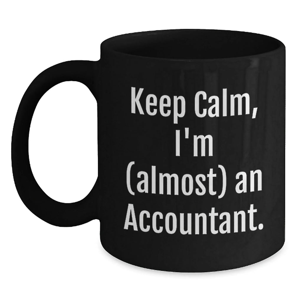 Funny Accountant Gifts for Men from Friends, Keep Calm I'm Almost an Accountant Black Coffee Mug, Christmas Unique Gifts for Accountant