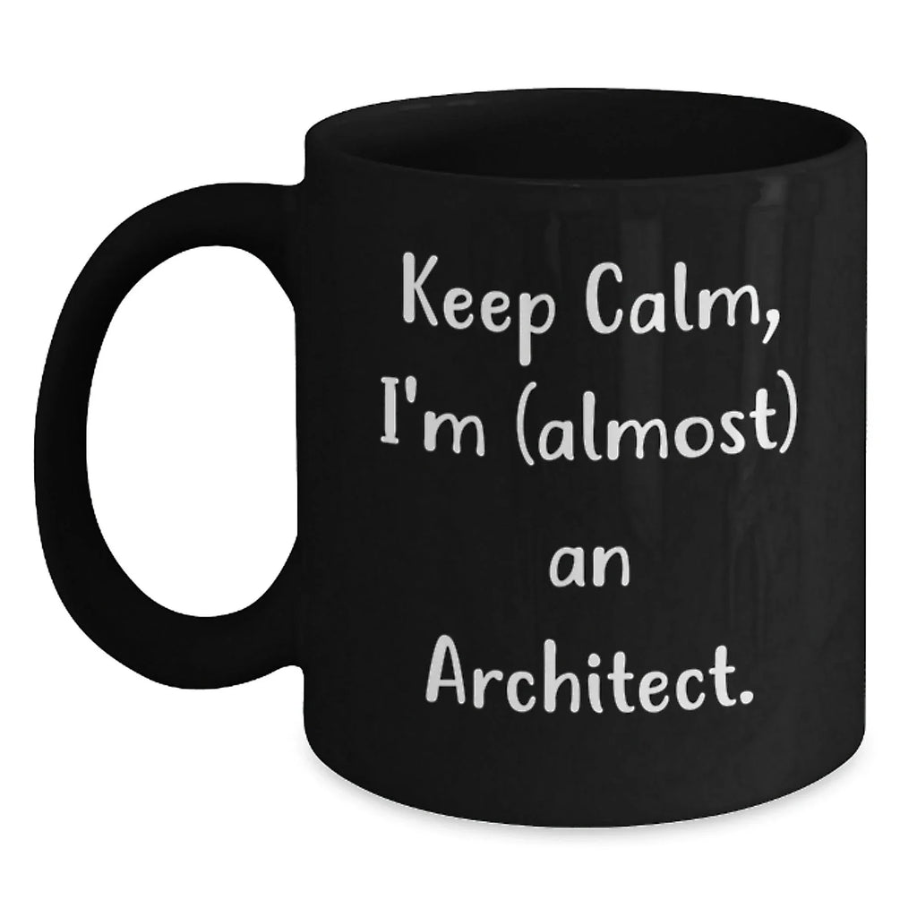 Architect Gifts for Him, Funny Black Coffee Mug with Keep Calm I'm almost An Architect Quote, Birthday Unique Gifts from Friends, Coworkers to Family Members