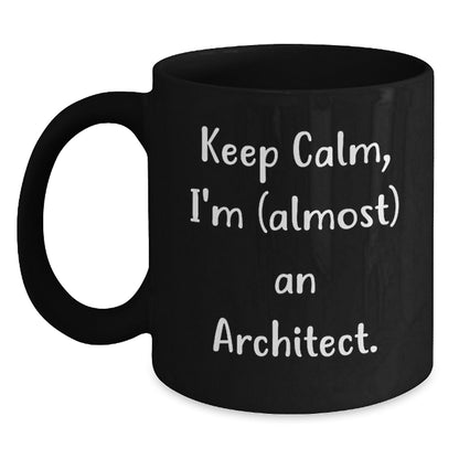 Architect Gifts for Him, Funny Black Coffee Mug with Keep Calm I'm almost An Architect Quote, Birthday Unique Gifts from Friends, Coworkers to Family Members - Main
