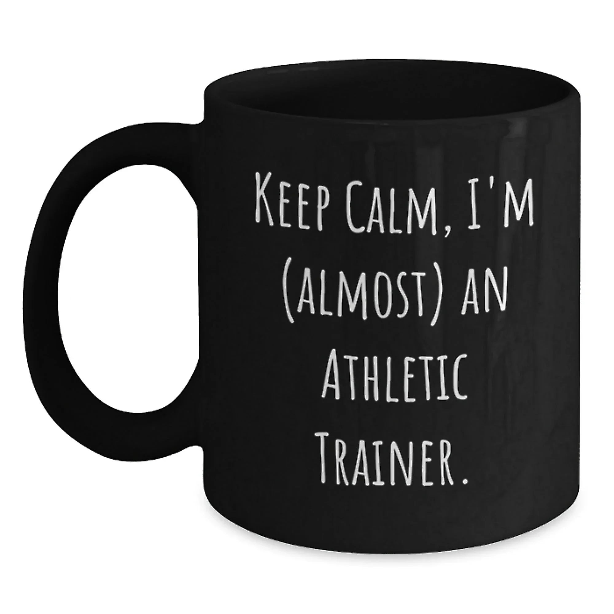 Funny Athletic Trainer Black Coffee Mug, 'Keep Calm, I'm (almost) An Athletic Trainer.' Gifts for Athletic Trainers from Friends and Family