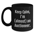 Funny Auctioneer Gifts, Keep Calm, I'm (almost) An Auctioneer, Black Coffee Mugs for Men, Women, Family, Friends on Birthday